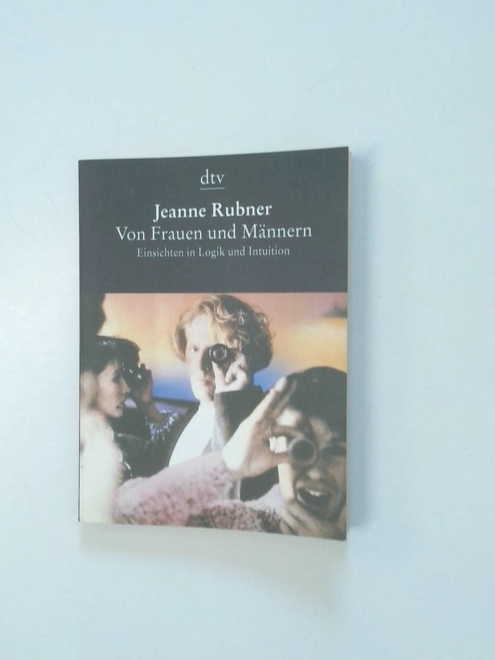 Von Frauen und Männern Einsichten in Logik und Intuition - Rubner Jeanne