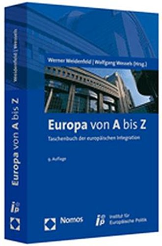 Europa von A bis Z: Taschenbuch der europäischen Integration Taschenbuch der europäischen Integration - Werner Weidenfeld und Wolfgang Wessels