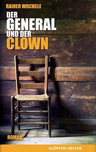 Der General und der Clown Roman - Rainer Wochele