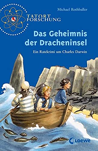 Das Geheimnis der Dracheninsel [ein Ratekrimi um Charles Darwin] - Rothballer, Michael, Ute Simon und Loewe Sachbuch