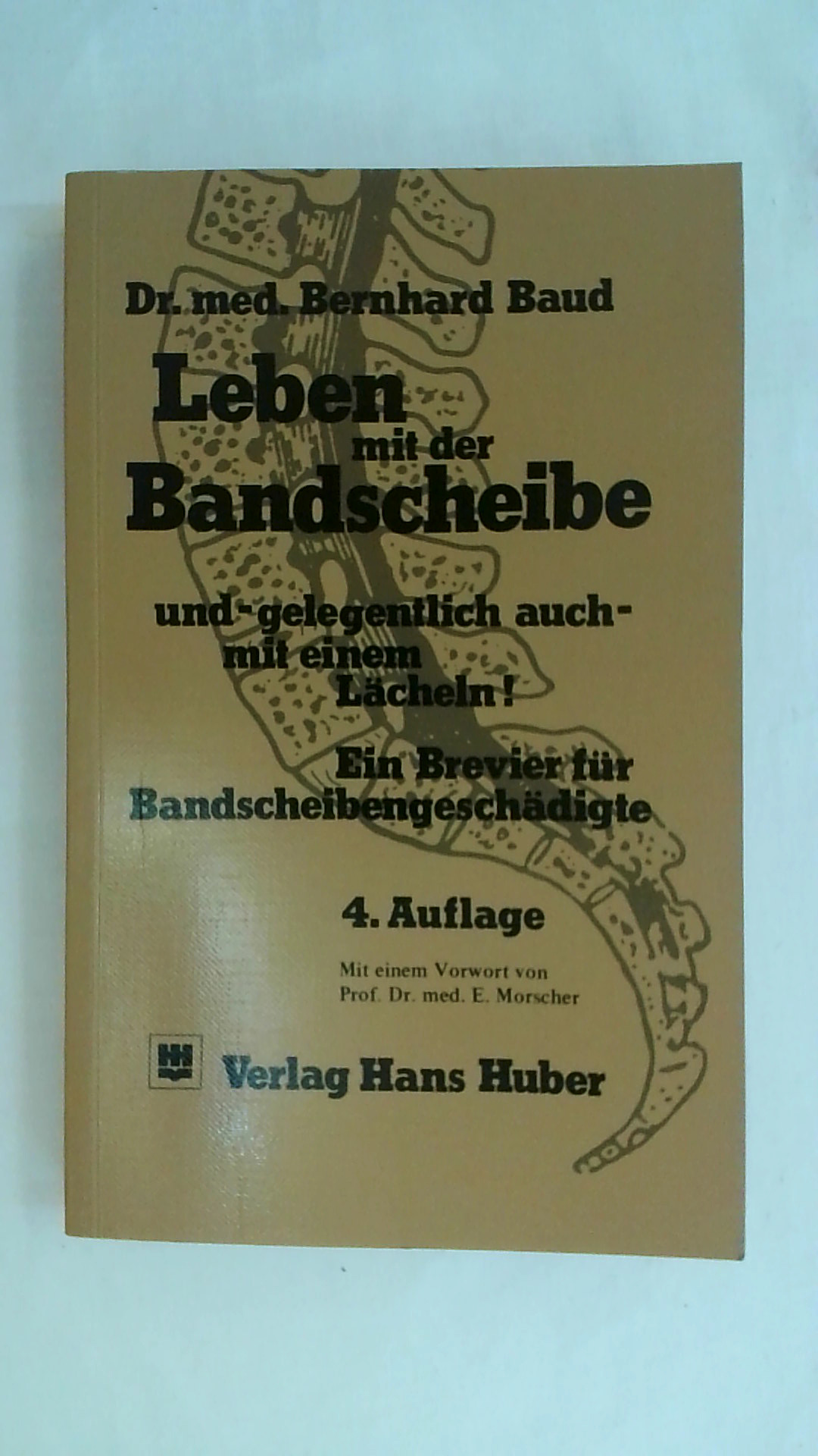 LEBEN MIT DER BANDSCHEIBE: UND - GELEGENTLICH AUCH - MIT EINEM LÄCHELN! EIN BREVIER FÜR BANDSCHEIBENGESCHÄDIGTE. - Baud, Bernhard