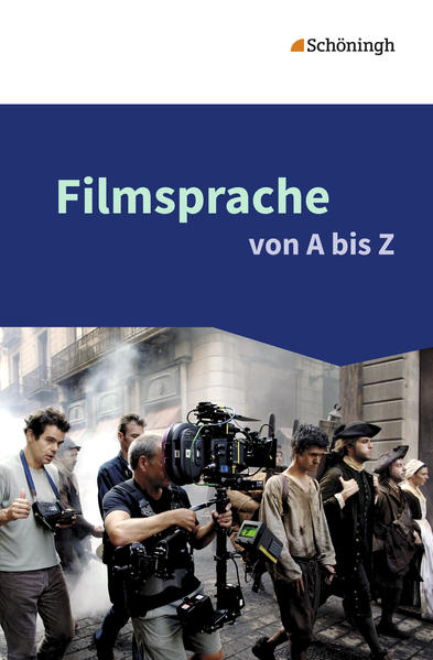 Filmsprache von A bis Z: 10. bis 13. Schuljahr - Barkowsky, Katharina, Kerstin Hüsemann Johannes Rose u. a.