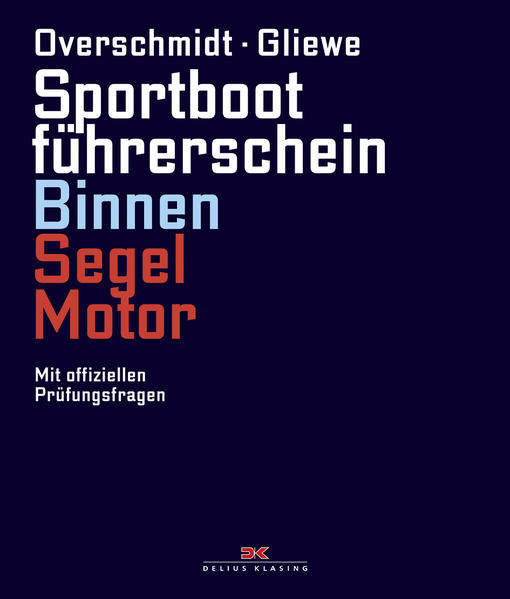 Sportbootführerschein Binnen Segel/Motor Mit offiziellen Prüfungsfragen - Overschmidt, Heinz und Ramon Gliewe