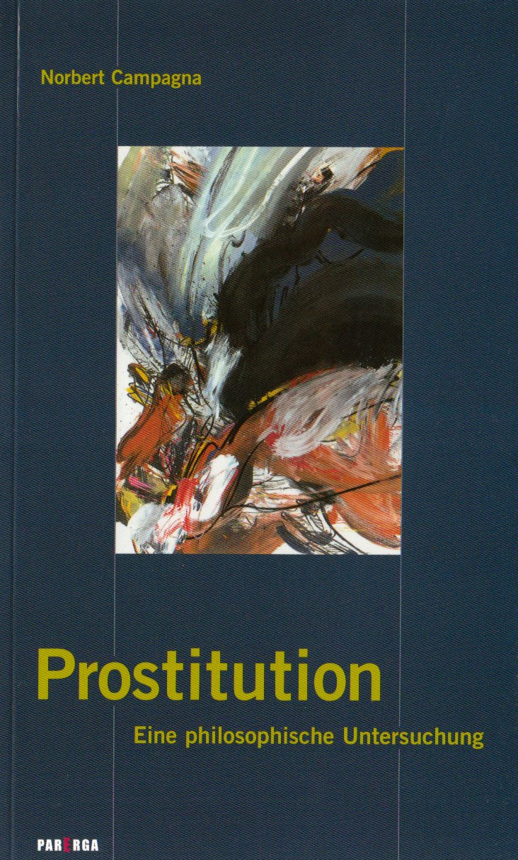Prostitution : eine philosophische Untersuchung. - Campagna, Norbert
