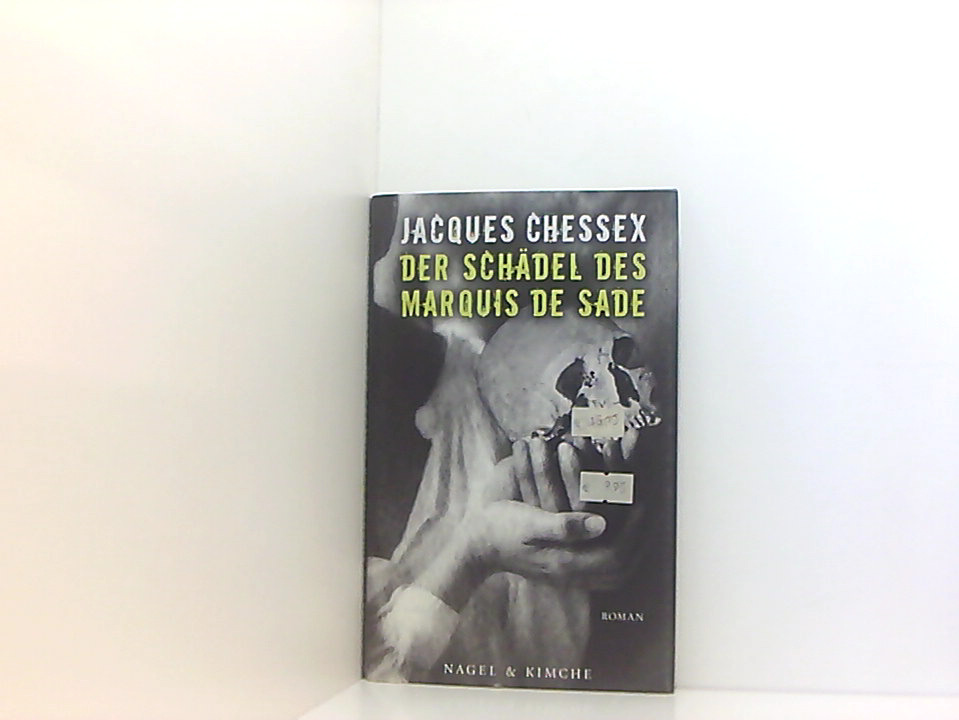 Der Schädel des Marquis de Sade: Roman Roman - Chessex, Jacques und Stefan Zweifel
