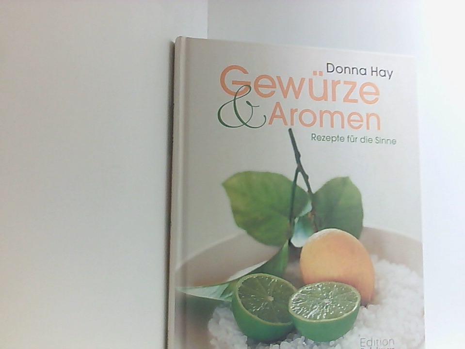 Gewürze & Aromen: Rezepte für die Sinne Rezepte für die Sinne - Donna Hay