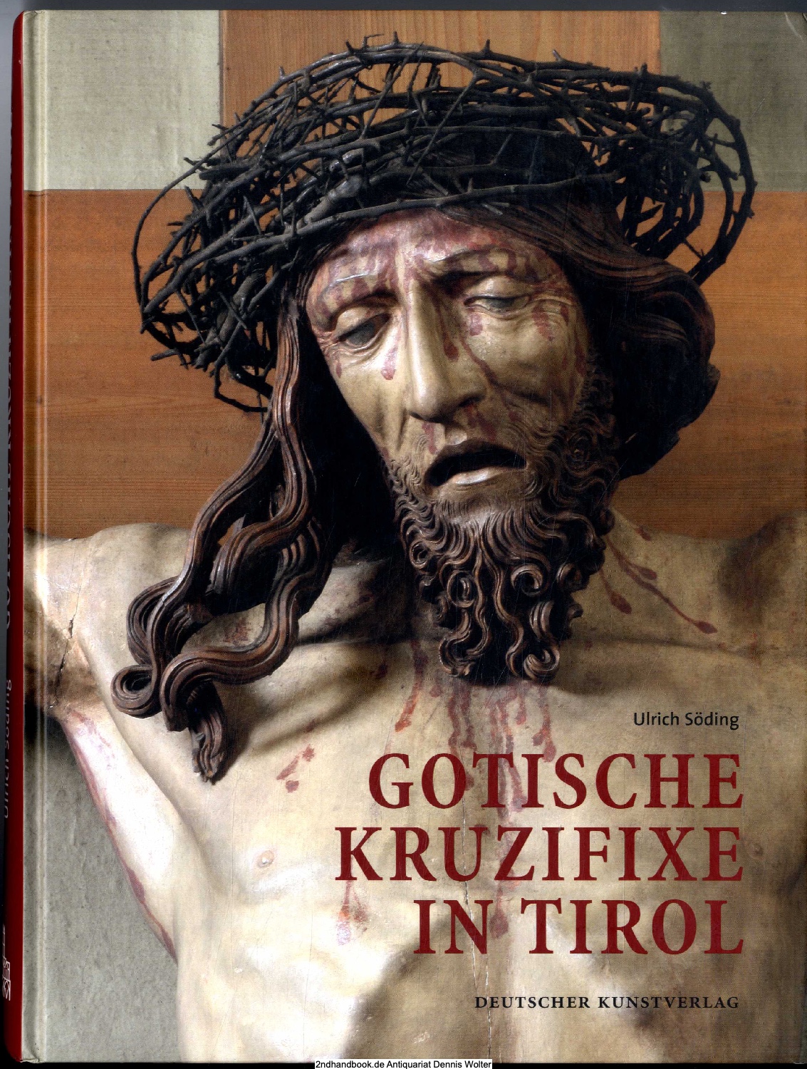 Gotische Kruzifixe in Tirol - [hrsg. vom Südtiroler Kulturinstitut]. Ulrich Söding