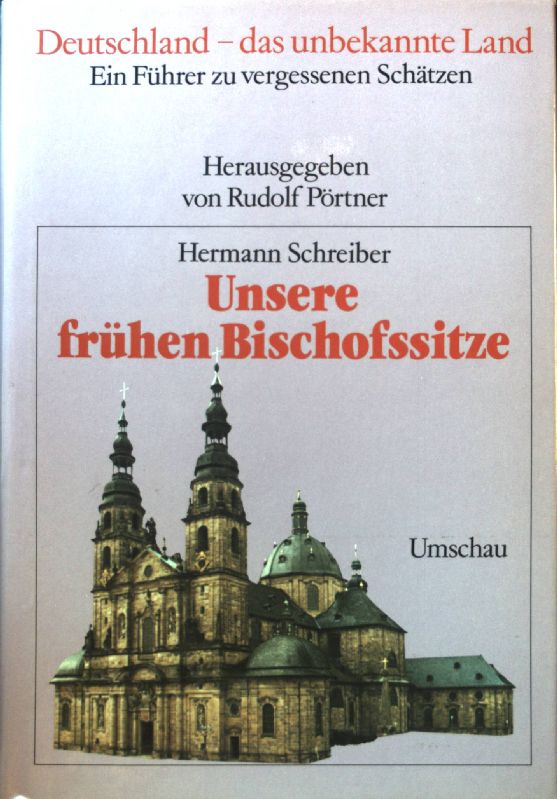 Unsere frühen Bischofssitze. Deutschland - das unbekannte Land ; Bd. 8 - Schreiber, Hermann