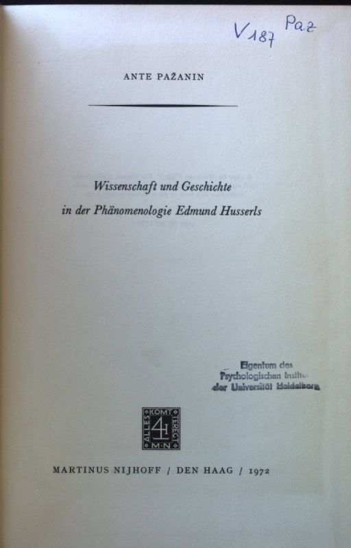 Wissenschaft und Geschichte in der Phänomenologie Edmund Husserls. Phaenomenologica ; 46 - Pazanin, Ante