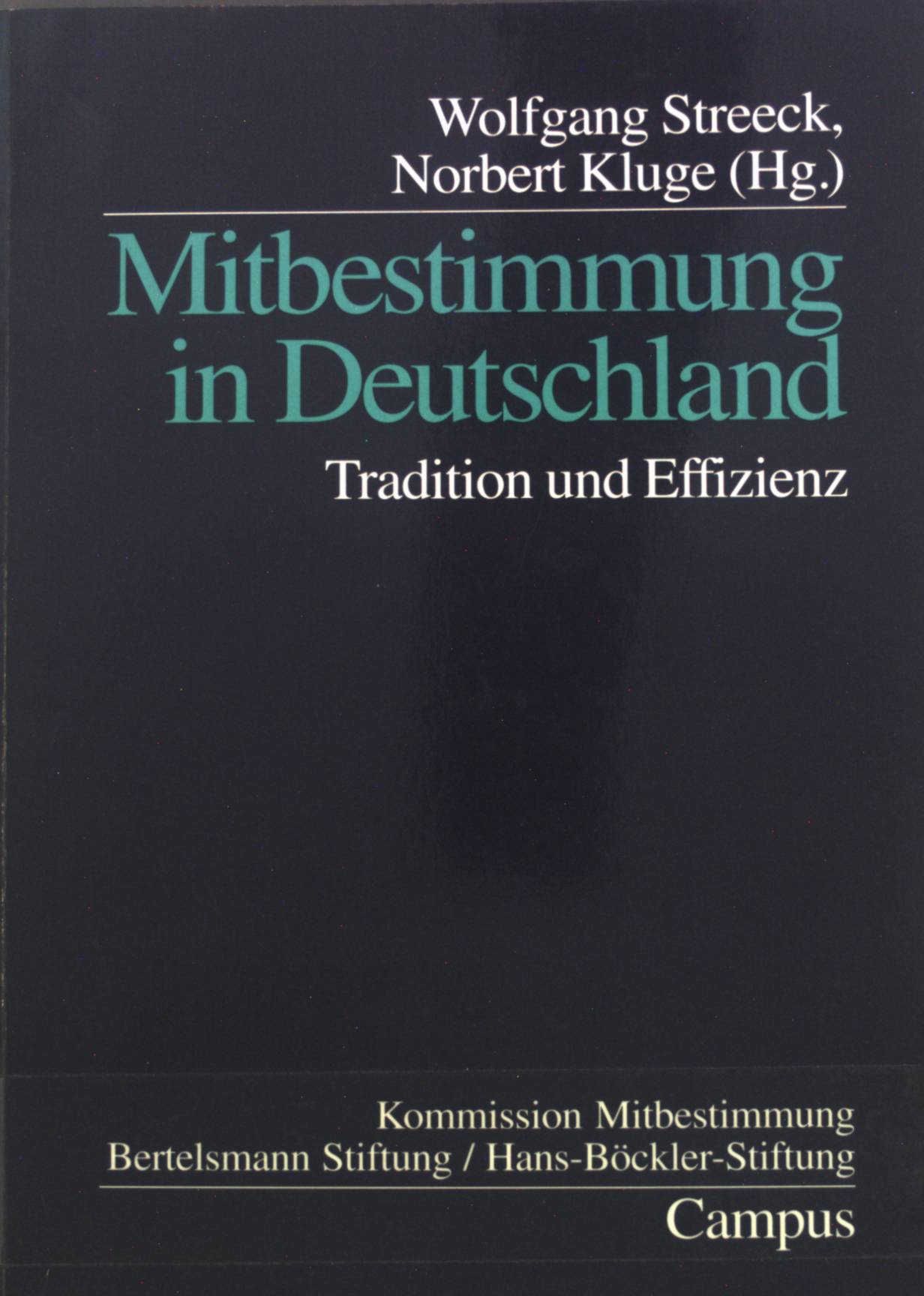 Mitbestimmung in Deutschland : Tradition und Effizienz ; Expertenberichte für die Kommission Mitbestimmung, Bertelsmann-Stiftung. - Streeck, Wolfgang