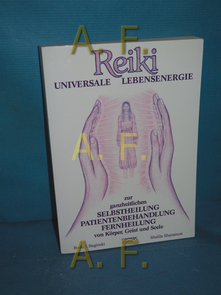 Universale Lebensenergie zur ganzheitlichen Selbstheilung, Patientenbehandlung, Fernheilung von Körper, Geist und Seele Bodo J. Baginski , Shalila Sharamon. [Mit 38 Ill. von Alois Hanslian u. graph. Darst. von Bodo J. Baginski] - Baginski, Bodo J. und Shalila Sharamon