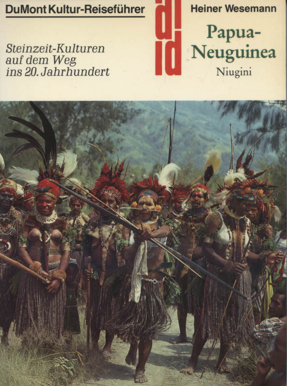 Papua-Neuguinea : Niugini ; Steinzeit-Kulturen auf d. Weg ins 20. Jh. Kultur-Reiseführer in der Reihe DuMont-Dokumente - Wesemann, Heiner