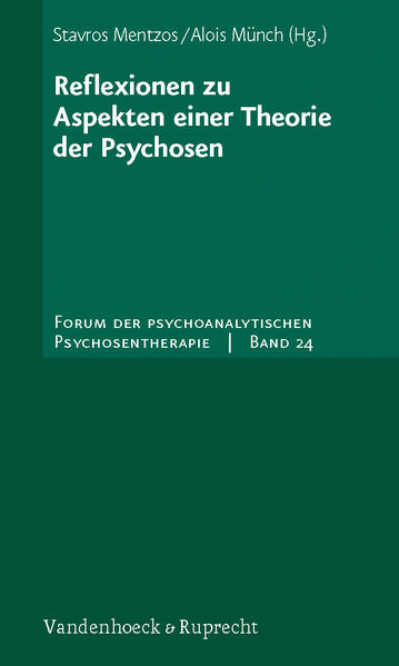 Reflexionen zu Aspekten einer Theorie der Psychosen (Forum der Psychoanalytischen Psychosentherapie: Schriftenreihe des Frankfurter Psychoseprojektes e.V. (FPP), Band 24) - Stavros, Mentzos und Münch Alois