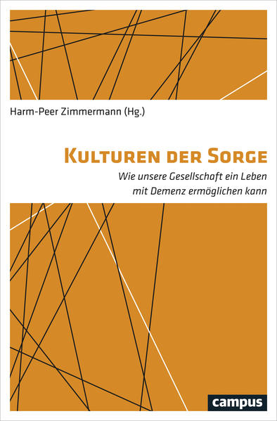 Kulturen der Sorge: Wie unsere Gesellschaft ein Leben mit Demenz ermöglichen kann - Zimmermann, Harm-Peer, L. Beard Renée Susanne Christ u. a.