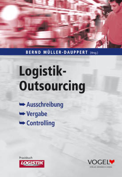 Logistik Outsourcing. Ausschreibung - Vergabe - Controlling - Müller-Dauppert, Bernd, Bernd Müller-Dauppert Frieder Gamm u. a.