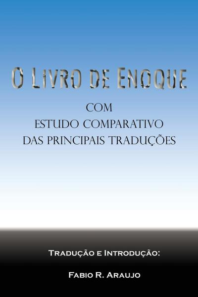 O Livro de Enoque : com estudo comparativo das principais traduções - Fabio R Araujo