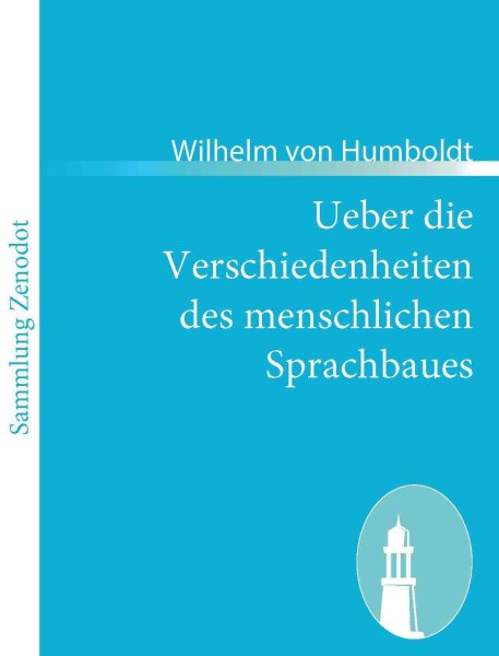 Ueber Die Verschiedenheiten Des Menschlichen Sprachbaues -Language: German - Humboldt, Wilhelm, Freiherr von