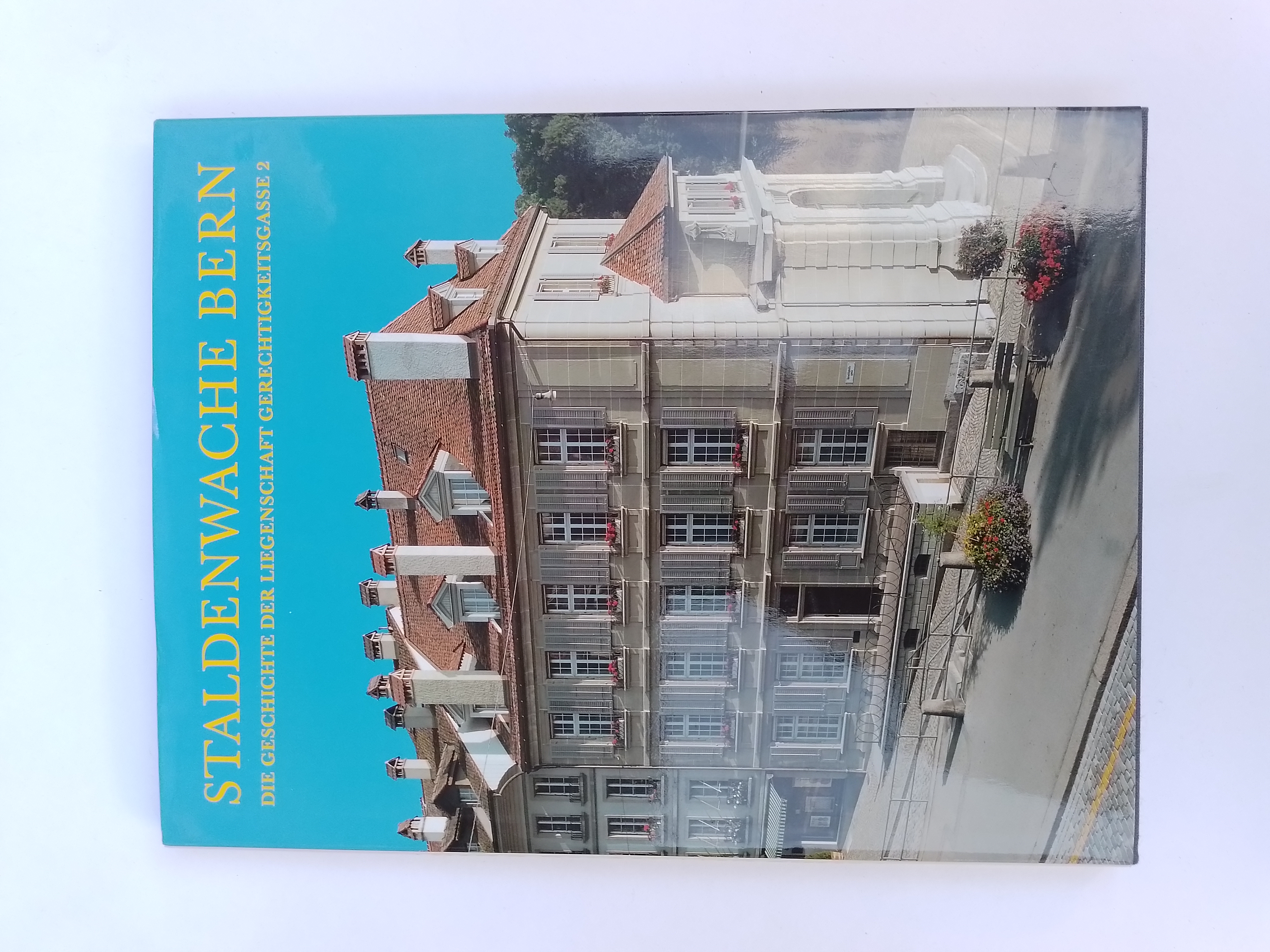 Staldenwache Bern. Die Geschichte der Liegenschaft Gerechtigkeitsgasse 2. - Rubli, Markus F. (Hrsg.)