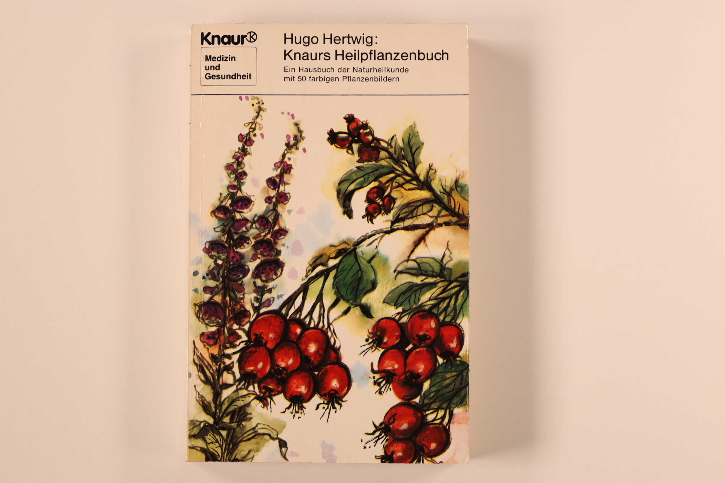 KNAURS HEILPFLANZENBUCH. e. Hausbuch d. Naturheilkunde - Hertwig, Hugo
