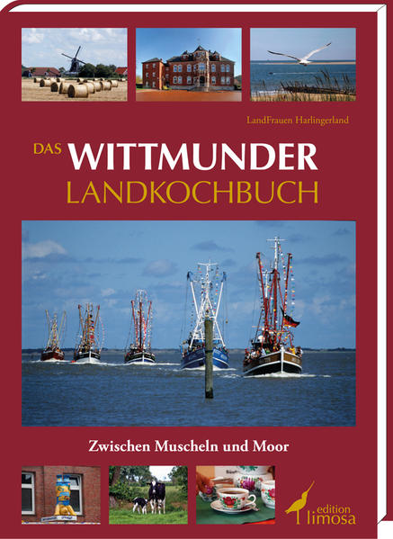 Das Wittmunder Landkochbuch: Zwischen Muscheln und Moor Zwischen Muscheln und Moor - Landfrauen Harlingerland