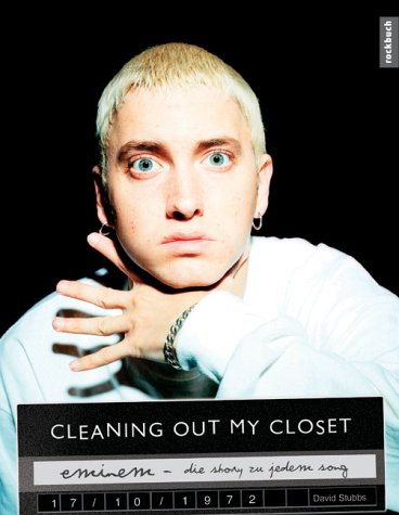 Eminem. Cleaning Out my Closet. Die Story zu jedem Song - Stubbs, David