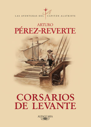 CORSARIOS DE LEVANTE (LAS AVENTURAS DEL CAPITÁN ALATRISTE 6) - PÉREZ-REVERTE, ARTURO