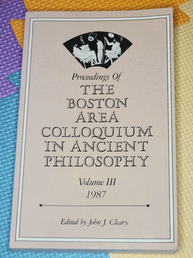 Proceedings of the Boston Area Colloquium in Ancient Philosophy (Volume 3) - Cleary, John J.