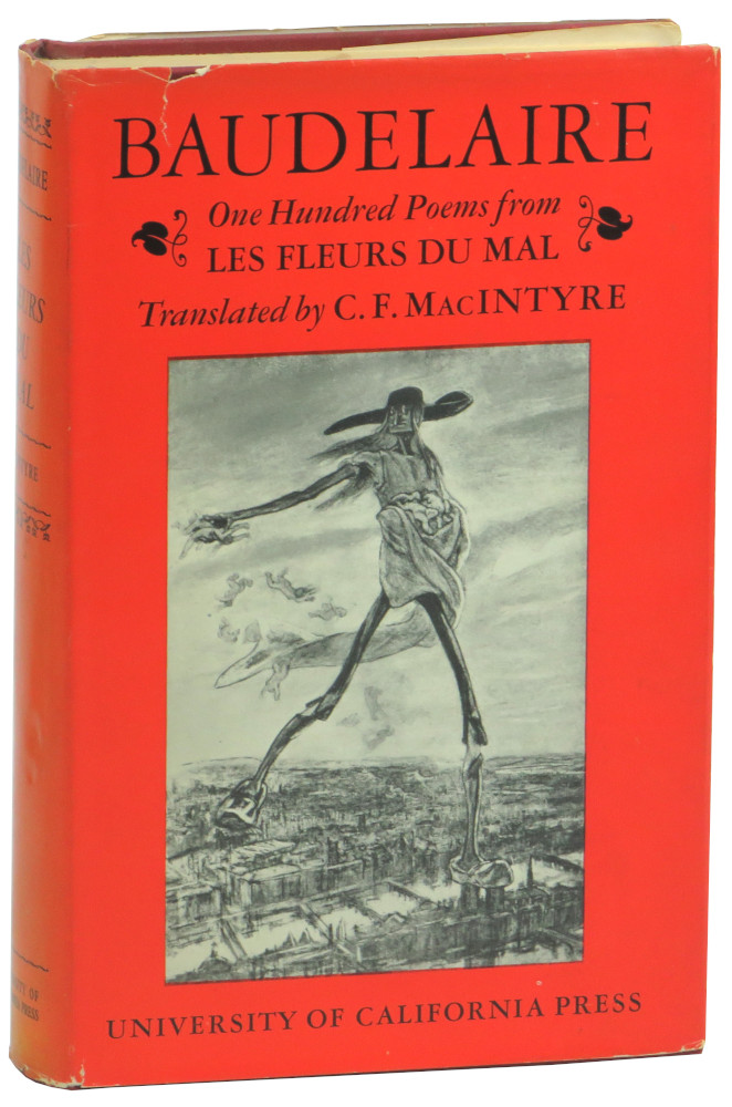 One Hundred Poems from Les Fleurs Du Mal by Charles Baudelaire; C.F. MacIntyre [translator ...