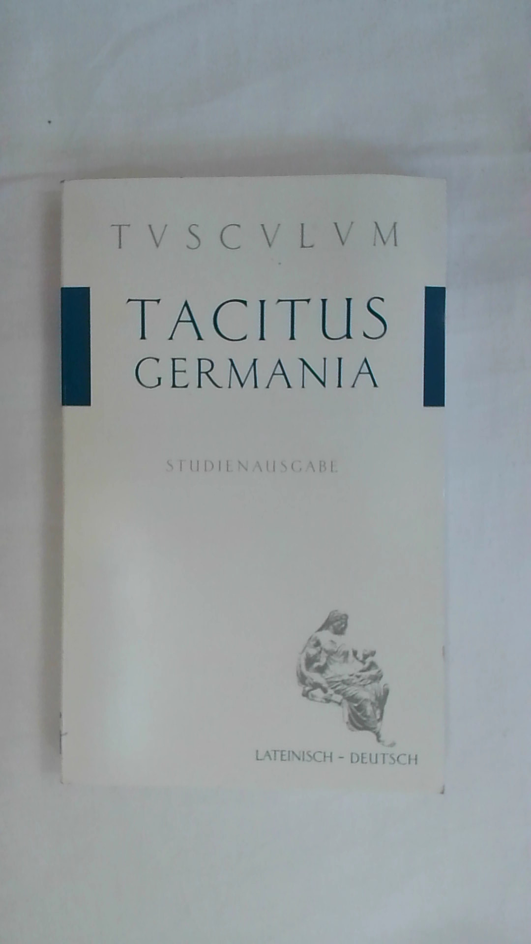 GERMANIA: STUDIENAUSGABE, LAT./DT. TUSCULUM STUDIENAUSGABEN. - Tacitus; [Hrsg.]: Städele, Alfons;