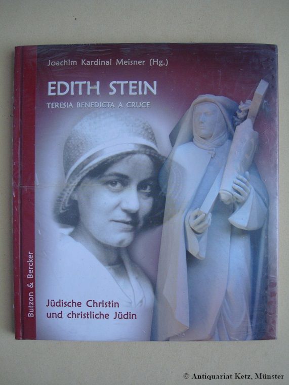 Edith Stein. Teresia Benedicta a Cruce. Jüdische Christin und christliche Jüdin. - Meisner, Joachim