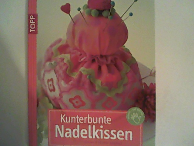 Kunterbunte Nadelkissen: Einfach selbst genäht - Knab-Leers, Nadja