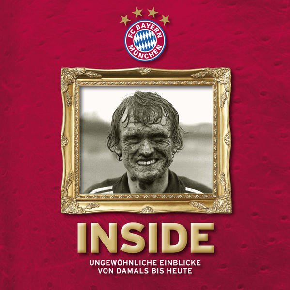 Inside - FC Bayern München : ungewöhnliche Einblicke von damals bis heute Autor Ulrich Kühne-Hellmessen, München - Kühne-Hellmessen, Ulrich