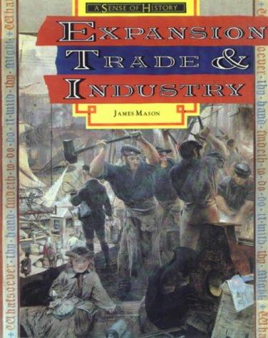 Sense of History, A: Expansion,Trade and Industry Britain 1750 - 1900 Sourcebook Two (A SENSE OF HISTORY) - Mason, James