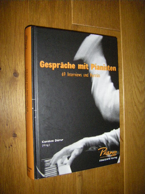 Gespräche mit Pianisten. 69 Interviews und Porträts (Bd. I) - Dürer, Carsten (Hg.)
