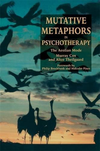 Mutative Metaphors in Psychapy: The Aeolian Mode - Murray Cox and Alice Theilgaard