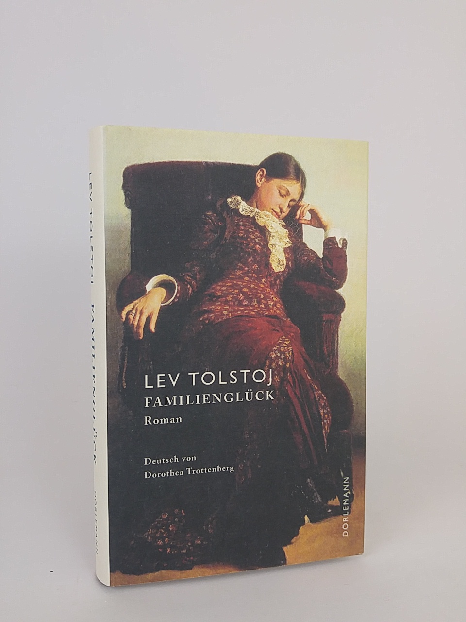 Familienglück Roman - Lev Tolstoj, Lev und Dorothea Trottenberg