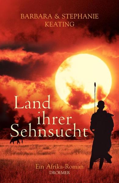 Land ihrer Sehnsucht: Ein Afrika-Roman - Keating, Barbara, Stephanie Keating und Dufner Karin