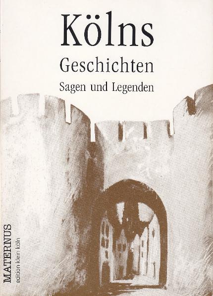 Kölns Geschichten, Sagen und Legenden (Edition Klein Köln) - Ziebolz, Gerhard und Arek Kozik