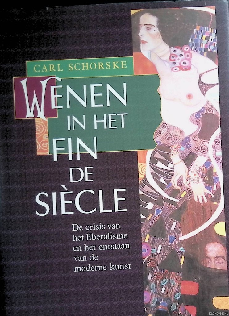 Wenen in het fin de siècle: de crisis van het liberalisme en het ontstaan van de moderne kunst - Schorske, Carl