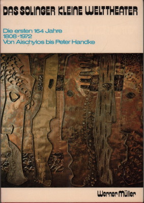 Das Solinger kleine Welttheater. Die ersten 164 Jahre 1808 - 1972. Von Aischylos bis Peter Handke. - Müller, Werner