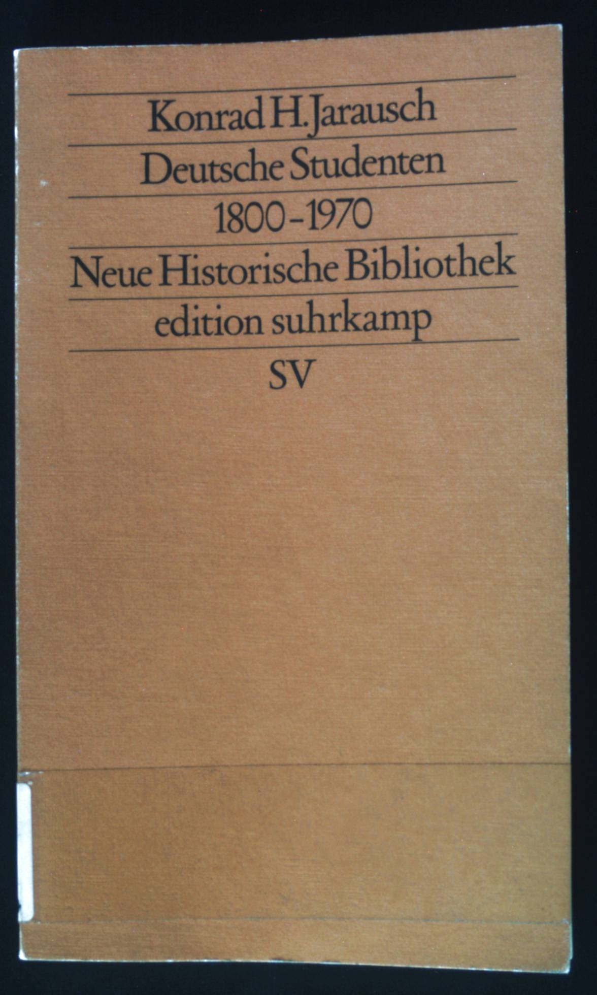 Deutsche Studenten 1800 - 1970. (Nr. 1258) Edition Suhrkamp ; Neue historische Bibliothek - Jarausch, Konrad Hugo
