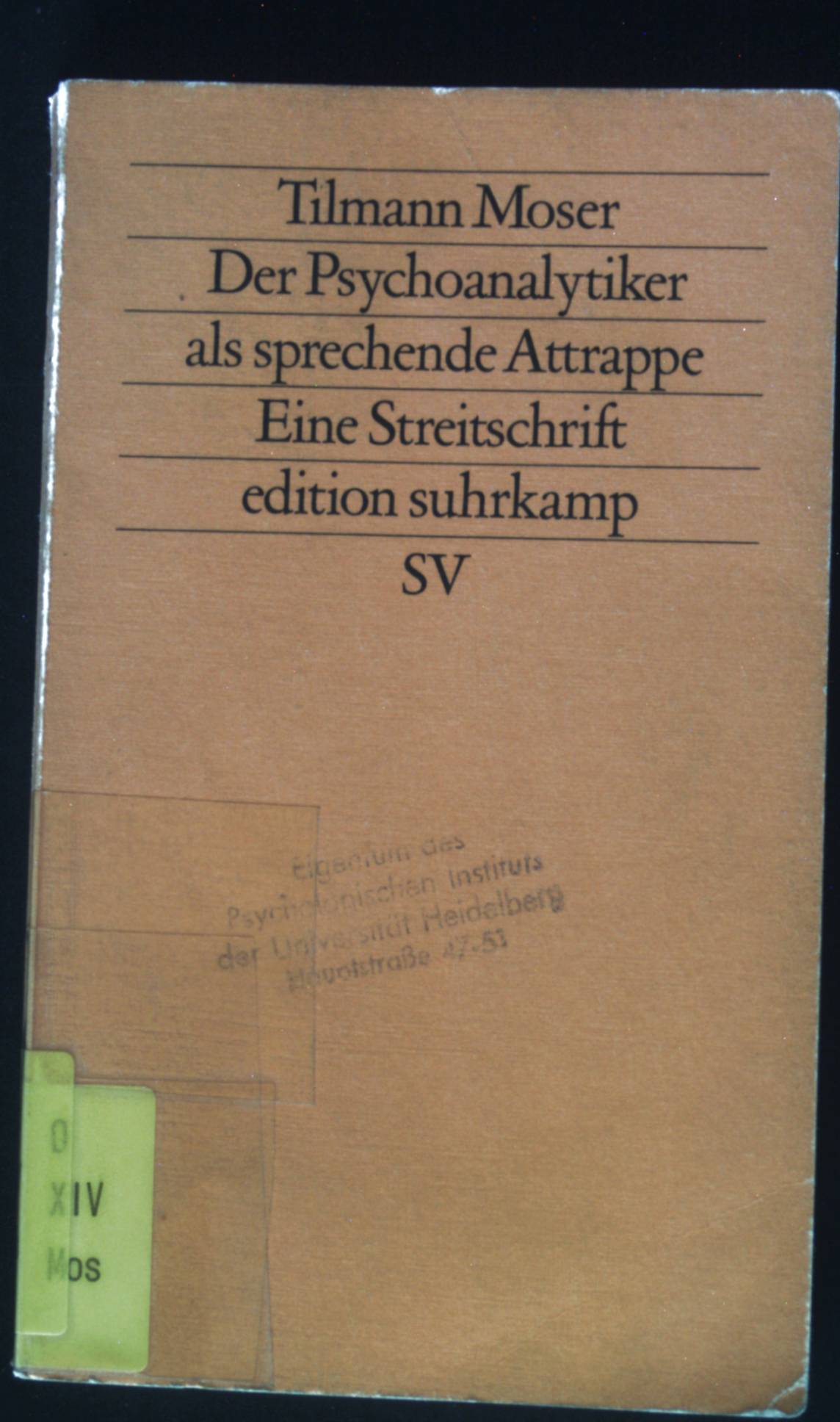 Der Psychoanalytiker als sprechende Attrappe : e. Streitschr. Edition Suhrkamp ; 1404 = N.F., Bd. 404 - Moser, Tilmann