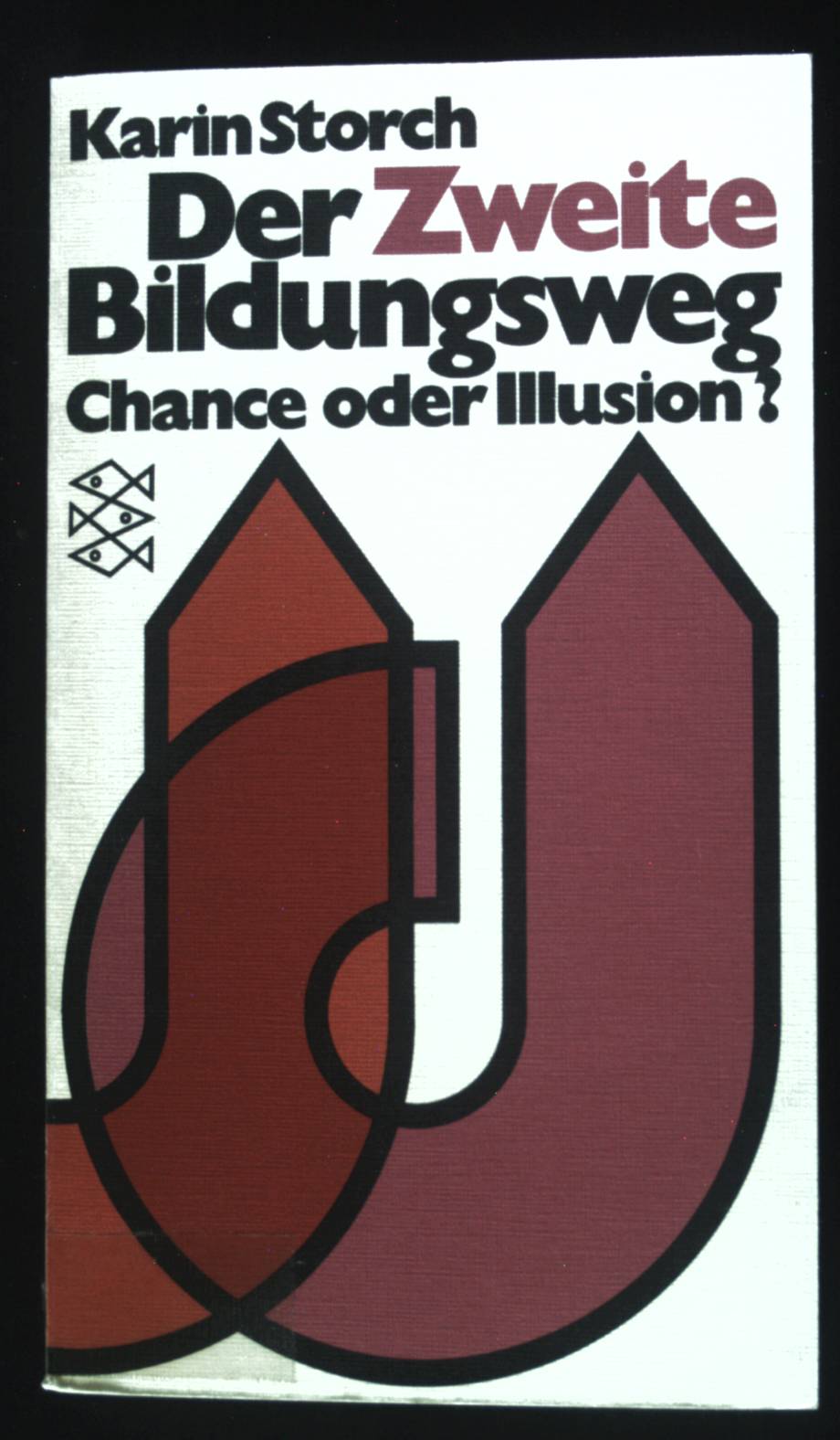 Der zweite Bildungsweg : Chance oder Illusion?. Fischer-Taschenbücher ; 1372 - Storch, Karin