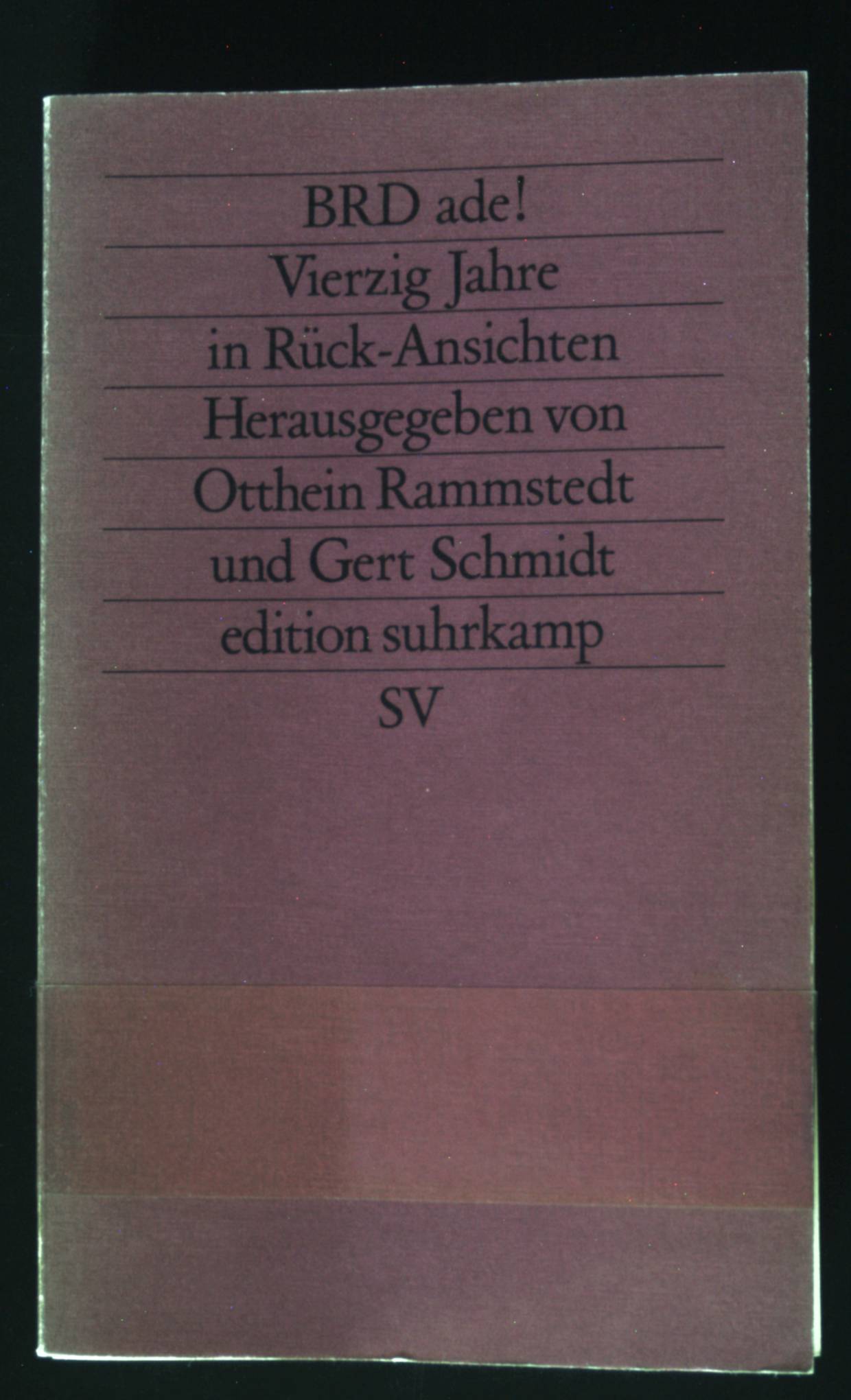 BRD ade! : Vierzig Jahre in Rück-Ansichten von Sozial- und Kulturwissenschaftlern. Edition Suhrkamp ; 1773 = N.F., Bd. 773 - Rammstedt, Otthein