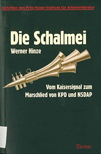 Die Schalmei Vom Kaisersignal zum Marschlied von KPD und NSDAP - Hinze, Werner