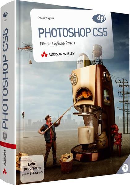 Photoshop CS5 - Für die tägliche Praxis (DPI Adobe) - Kaplun, Pavel