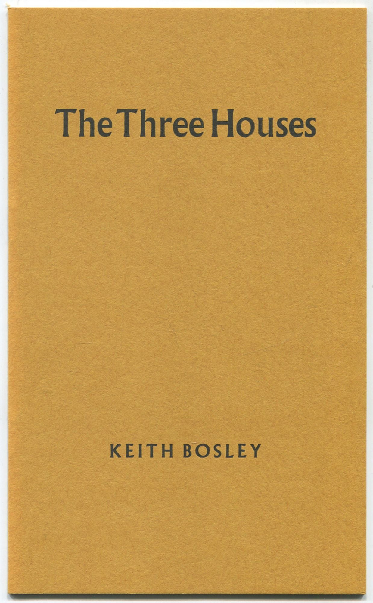 The Three Houses by BOSLEY, Keith Fine Softcover (1976) Between the CoversRare Books, Inc. ABAA