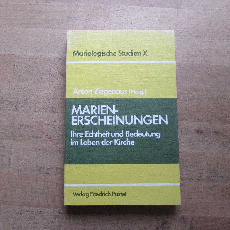 Mariologische Studien - Band X: Marienerscheinungen - Ihre Echtheit und Bedeutung im Leben der Kirche - Ziegenaus, Anton