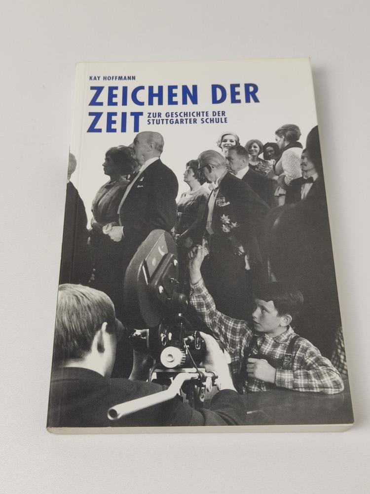 Zeichen der Zeit - Zur Geschichte der Stuttgarter Schule - Kay Hoffmann.