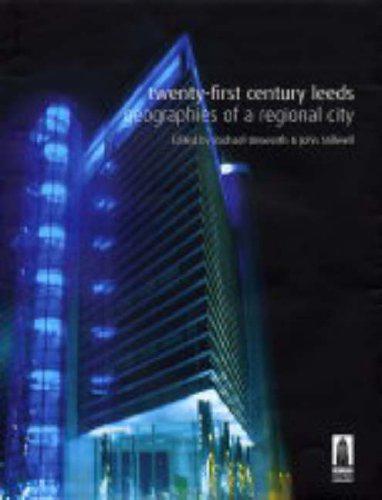 Twenty-First Century Leeds: Geographies of a Regional City - UNSWORTH, Rachael & STILLWELL, John (eds)